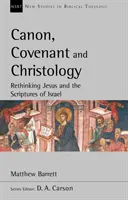 Canon, legământ și hristologie - Regândirea lui Iisus și a Scripturilor lui Israel - Canon, Covenant and Christology - Rethinking Jesus And The Scriptures Of Israel