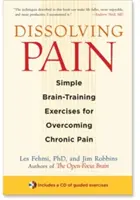 Dizolvarea durerii: Exerciții simple de antrenare a creierului pentru depășirea durerii cronice - Dissolving Pain: Simple Brain-Training Exercises for Overcoming Chronic Pain