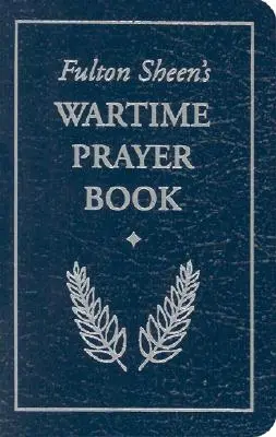 Cartea de rugăciuni pe timp de război a lui Fulton Sheen - Fulton Sheen's Wartime Prayer Book