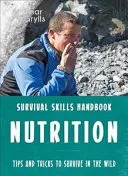 Abilități de supraviețuire Bear Grylls: Nutriție - Bear Grylls Survival Skills: Nutrition