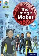 Project X Alien Adventures: Brown Book Band, Oxford Level 11: Creatorul de imagini - Project X Alien Adventures: Brown Book Band, Oxford Level 11: The Image Maker