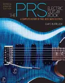The Prs Electric Guitar Book: O istorie completă a chitarelor electrice Paul Reed Smith - The Prs Electric Guitar Book: A Complete History of Paul Reed Smith Electrics