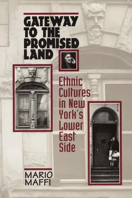 Gateway to the Promised Land: Etnicitate și cultură în Lower East Side din New York - Gateway to the Promised Land: Ethnicity and Culture in New York's Lower East Side