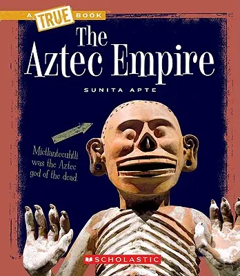 Imperiul aztec (o carte adevărată: civilizații antice) - The Aztec Empire (a True Book: Ancient Civilizations)