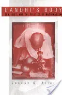Corpul lui Gandhi: Sex, dietă și politica naționalismului - Gandhi's Body: Sex, Diet, and the Politics of Nationalism