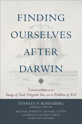 Găsindu-ne pe noi înșine după Darwin: Conversații despre imaginea lui Dumnezeu, păcatul originar și problema răului (Conversations on the Image of God, Original Sin, and the Problem of Evil) - Finding Ourselves After Darwin: Conversations on the Image of God, Original Sin, and the Problem of Evil