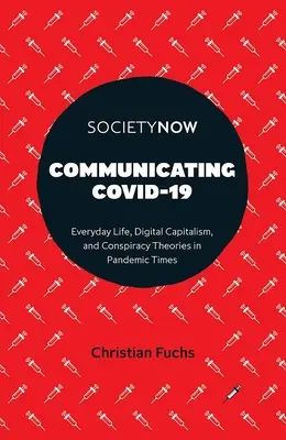 Comunicare Covid-19: Viața de zi cu zi, capitalismul digital și teoriile conspirației în vremuri pandemice - Communicating Covid-19: Everyday Life, Digital Capitalism, and Conspiracy Theories in Pandemic Times