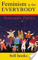 Feminismul este pentru toată lumea - Politica pasională - Feminism is for Everybody - Passionate Politics