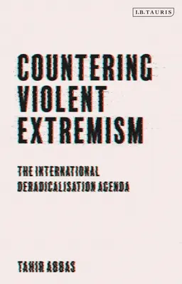 Countering Violent Extremism: Agenda internațională de deradicalizare - Countering Violent Extremism: The International Deradicalization Agenda