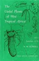 Plante utile din Africa tropicală de vest Volumul 1 - Useful Plants of West Tropical Africa Volume 1