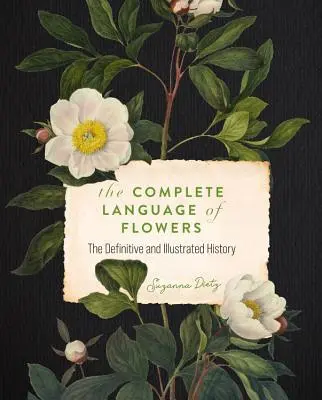 Limbajul complet al florilor: O istorie definitivă și ilustrată - The Complete Language of Flowers: A Definitive and Illustrated History