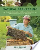 Apicultura naturală: Abordări ecologice ale apiculturii moderne, ediția a 2-a - Natural Beekeeping: Organic Approaches to Modern Apiculture, 2nd Edition