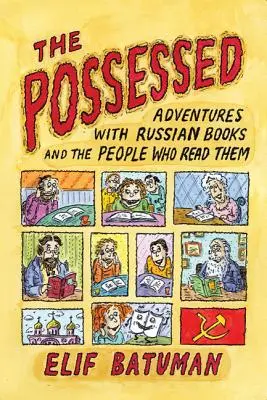 Cei posedați: Aventuri cu cărți rusești și oamenii care le citesc - The Possessed: Adventures with Russian Books and the People Who Read Them