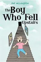 Băiatul care a căzut la etaj (The Boy Who Fell Upstairs) - The Boy Who Fell Upstairs