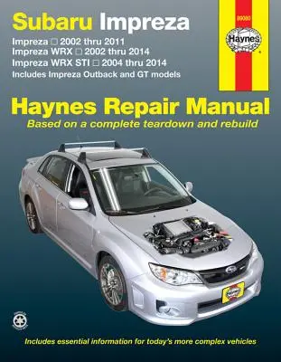 Subaru Impreza 2002 Thru 2011, Impreza Wrx 2002 Thru 2014, Impreza Wrx Sti 2004 Thru 2014 Haynes Repair Manual: Include modelele Impreza Outback și GT - Subaru Impreza 2002 Thru 2011, Impreza Wrx 2002 Thru 2014, Impreza Wrx Sti 2004 Thru 2014 Haynes Repair Manual: Includes Impreza Outback and GT Models
