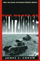 Rădăcinile Blitzkriegului: Hans Von Seeckt și reforma militară germană - The Roots of Blitzkrieg: Hans Von Seeckt and German Military Reform
