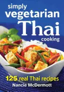 Simply Vegetarian Thai Cooking: 125 de rețete thailandeze adevărate - Simply Vegetarian Thai Cooking: 125 Real Thai Recipes