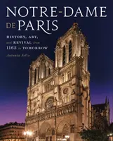 Notre-Dame de Paris: Istorie, artă și renaștere din 1163 până mâine - Notre-Dame de Paris: History, Art, and Revival from 1163 to Tomorrow
