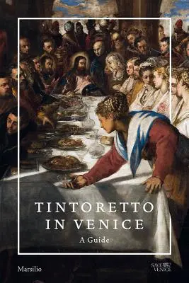 Tintoretto în Veneția: Un ghid - Tintoretto in Venice: A Guide