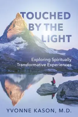 Touched by the Light: Explorarea experiențelor de transformare spirituală - Touched by the Light: Exploring Spiritually Transformative Experiences