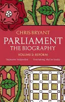 Parlamentul: Biografia (Volumul II - Reforma) - Parliament: The Biography (Volume II - Reform)