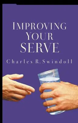 Îmbunătățirea slujirii tale: Arta de a trăi fără egoism - Improving Your Serve: The Art of Unselfish Living