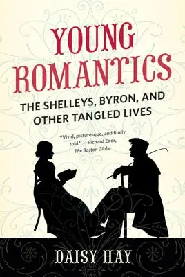 Tinerii romantici: The Shelleys, Byron și alte vieți încurcate - Young Romantics: The Shelleys, Byron, and Other Tangled Lives
