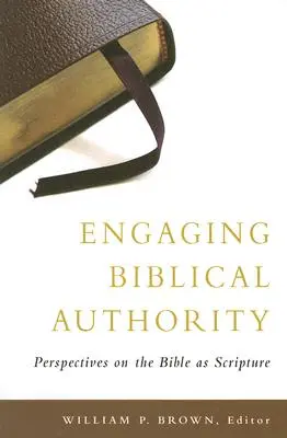 Engaging Biblical Authority: Perspectives on the Bible as Scripture (Perspective asupra Bibliei ca Scriptură) - Engaging Biblical Authority: Perspectives on the Bible as Scripture