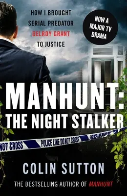 Manhunt: The Night Stalker - Cum l-am adus pe prădătorul în serie Delroy Grant în fața justiției - Manhunt: The Night Stalker - How I brought serial predator Delroy Grant to justice