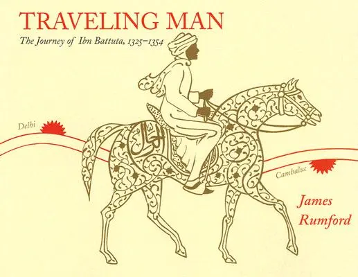 Omul călător: Călătoria lui Ibn Battuta, 1325-1354 - Traveling Man: The Journey of Ibn Battuta, 1325-1354