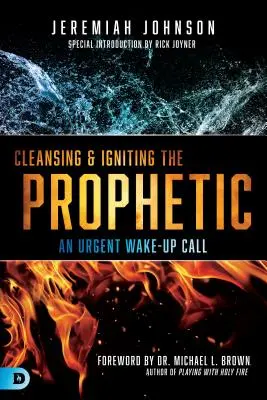 Curățarea și aprinderea profetului: Un apel urgent la trezire - Cleansing and Igniting the Prophetic: An Urgent Wake-Up Call