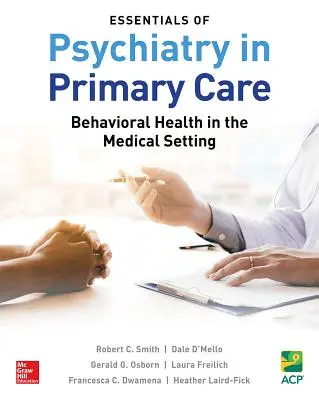 Esențial de psihiatrie în îngrijirea primară: Sănătatea comportamentală în mediul medical - Essentials of Psychiatry in Primary Care: Behavioral Health in the Medical Setting