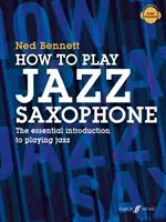 How to Play Jazz Saxophone: The Essential Introduction to Playing Jazz