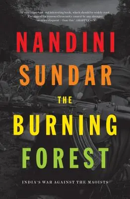 Pădurea în flăcări: Războiul Indiei împotriva maoiștilor - The Burning Forest: India's War Against the Maoists