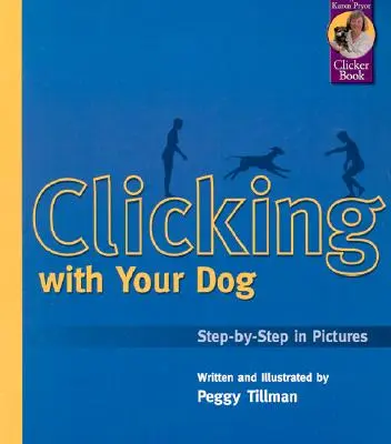 Click cu câinele tău: Step-By-Step în imagini - Clicking with Your Dog: Step-By-Step in Pictures