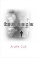 Dispariția Palestinei: Experimentele Israelului în disperarea umană - Disappearing Palestine: Israel's Experiments in Human Despair