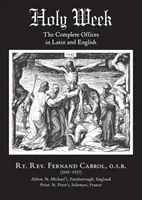 Săptămâna Sfântă: Oficiile complete în latină și engleză - Holy Week: The Complete Offices in Latin and English