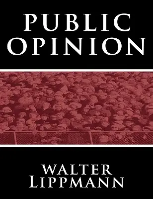 Opinia publică de Walter Lippmann - Public Opinion by Walter Lippmann
