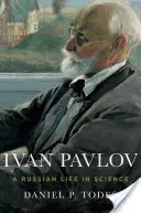 Ivan Pavlov: O viață rusească în știință - Ivan Pavlov: A Russian Life in Science