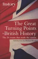 Marile puncte de cotitură ale istoriei britanice - Cele 20 de evenimente care au făcut națiunea - Great Turning Points of British History - The 20 Events That Made the Nation