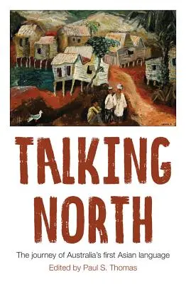 Talking North: Călătoria primei limbi asiatice din Australia - Talking North: The Journey of Australia's First Asian Language