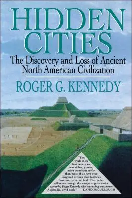 Orașe ascunse: Descoperirea și pierderea orașelor antice din America de Nord - Hidden Cities: The Discovery and Loss of Ancient North American Cities