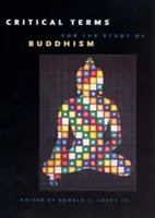 Termeni critici pentru studiul budismului - Critical Terms for the Study of Buddhism