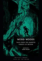 Păduri ciudate: Povești din pădurile bântuite ale Marii Britanii (Tales from the Haunted Forests of Britain) - Weird Woods: Tales from the Haunted Forests of Britain