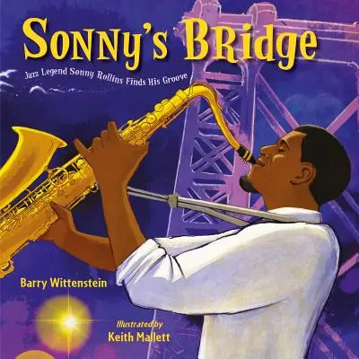 Podul lui Sonny: Legenda jazzului Sonny Rollins își găsește locul - Sonny's Bridge: Jazz Legend Sonny Rollins Finds His Groove