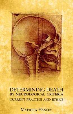 Determinarea decesului prin criterii neurologice: Practică curentă și etică - Determining Death by Neurological Criteria: Current Practice and Ethics