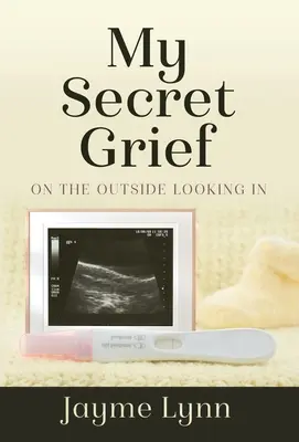 Durerea mea secretă: Pe dinafară privind înăuntru - My Secret Grief: On The Outside Looking In