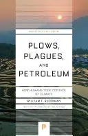 Pluguri, molime și petrol: cum au preluat oamenii controlul asupra climei - Plows, Plagues, and Petroleum: How Humans Took Control of Climate