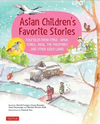 Poveștile preferate ale copiilor asiatici: Basme populare din China, Japonia, Coreea, India, Filipine și alte ținuturi asiatice - Asian Children's Favorite Stories: Folktales from China, Japan, Korea, India, the Philippines and Other Asian Lands