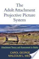 Adult Attachment Projective Picture System: Teoria și evaluarea atașamentului la adulți - The Adult Attachment Projective Picture System: Attachment Theory and Assessment in Adults